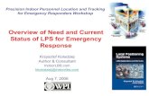 Overview of Need and Current Status of LPS for Emergency ... · Precision Indoor Personnel Location and Tracking for Emergency Responders Workshop Krzysztof Kolodziej Author & Consultant