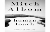 Hu ma n Touc h - Mitch Albom › human_touch › HumanTouch...“Well, I ain’t got ac cess to a lot of guns right now.” The fourth per son leans for ward, his face il lu mi nated