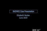 RADY401 Case Presentation Elizabeth Neylan June 2019msrads.web.unc.edu/...Cancer-NEYLAN-Final-06.20.19.pdf · •Surgical pathology report: •Invasive ductal carcinoma, grade 3 •Defined