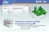 Interactive Analysis and Data Visualization Using JMP · A statistical visualization and discovery tool that graphically displays and analyzes data and results A desktop software