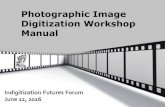 Photographic Image Digitization Workshop Manualindigitization-toolkit.sites.olt.ubc.ca/...workshop_manual_complete.pdf · used for design work such as logos and printing of brochures,