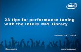 23 tips for performance tuning with the Intel® MPI Library - WordPress… · 2017-02-01 · 23 tips for performance tuning with the Intel® MPI Library . October 11th, 2011 . Legal