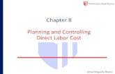 Chapter 8 Planning and Controlling Direct Labor Cost...2014/07/08  · Chapter 8 Planning and Controlling Direct Labor Cost Omar Maguiña Rivero Learning Objectives After studying