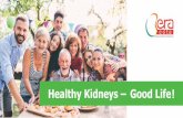 Healthy Kidneys – Good Life - ERA-EDTA · 2019-01-30 · Healthy Kidneys – Good Life ! 850 ... 1 Keep your body weight within the normal range ! Obesity is a major risk factor
