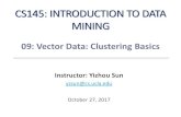CS145: INTRODUCTION TO DATA MININGweb.cs.ucla.edu/~yzsun/classes/2017Fall_CS145/... · CS145: INTRODUCTION TO DATA MINING Instructor: Yizhou Sun yzsun@cs.ucla.edu October 27, 2017
