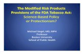 or Protectionism? › tma-files › Html › Advertisements › siegel… · Implications of FDA Tobacco ActAct s’s “Science‐Based” Policies •If regulated under the FDA