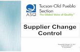 Supplier Change Control 2017-Oct-12 - ASQ Tucson Old ...€¦ · ASQ Tucson Education Chair ASQ Certified Quality Engineer, CMQ/OE Exemplar Global registeredQMS-LA Probitas Authentication