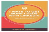7WAYS TO GET MORE LEADS WITH LINKEDIN › wp-content › uploads › 2017 › 05 › B... · marketing platform, 80% of B2B leads on social media platforms are from Linkedin. •