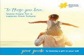 o those you love, - Cancer Council NSW · 2 3 Contents 4 Our promise to you 5 Your gift of hope to future generations 6 Why include a gift in your will? 8 You’ll help children with