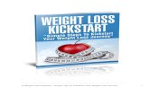 Weight Loss Kickstart –Simple Tips To Kickstart Your ...€¦ · Bonus - The Secret To Cardio Training That Could Double Your Results ... Weight Loss Kickstart ... If you have 50