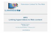 LinkedTV hypervideos to weblynda/courses/USI13... · Legacy metadata, automatic analysis results, provenance information Annotations are represented in RDF and stored in the LinkedTV