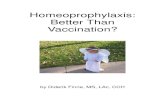 Homeoprophylaxis: Better Than Vaccination?...Homeopathy was developed by the German physician, Samuel Hahnemann (1755-1843). Ironically, homeopathy was the original immunotherapy,
