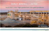 DORAY MINERALS LIMITED - ABN Newswire · Doray Minerals Ltd - Key Advantages * See appendices ASX:DRM High-grade • Wilber Lode underground gold mine currently highest grade gold