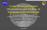 Lunar Meteoroid Impact Observations and the Flux of ... · Observations and the Flux of Kilogram-sized Meteoroids Rob Suggs Space Environments Team Lead/MSFC/EV44. Constellation Program