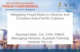 Mitigating Fraud Risks in Diverse and Complex Asia-Pacific ... · study, live, and work across Asia, Australia, UK, and U.S. for almost three decades after tertiary education. Tips,