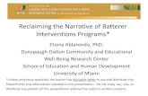 Reclaiming the Narrative of Batterer Interventions …...Reclaiming the Narrative of Batterer Interventions Programs* Etiony Aldarondo, PhD. Dunspaugh-Dalton Community and Educational