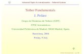 Tether Fundamentals J. Peláez - IEECT G D Advanced Topics In Astrodynamics – Tethered Systems Tether Fundamentals J. Peláez Grupo de Dinámica de Tethers (GDT) ETSI Aeronáuticos