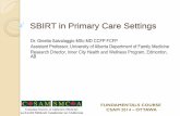 SBIRT in Primary Care Settings - Home - CSAM - SMCA · FUNDAMENTALS COURSE CSAM 2014 – OTTAWA SBIRT in Primary Care Settings Dr. Ginetta Salvalaggio MSc MD CCFP FCFP Assistant Professor,