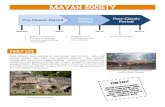 Mayan Societyhistory-history.com/uploads/7/8/5/7/7857164/mayan_society.pdf · MAYAN SOCIETY!!!!! DAILY LIFE ! Most Mayans% lived% outside% of% city% centers% and% farmed.% % Men%