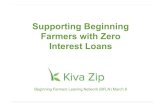 Supporting Beginning Farmers with Zero Interest Loans...Interest Loans Beginning Farmers Leaning Network (BFLN) March 8. 2 980K starter loans, 67 countries Crowdfunds $1mil in loans
