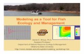 Modeling as a Tool for Fish Ecology and Managementnrem.okstate.edu/shouplab/Modeling_workshop/PowerPoint.pdfModeling as a Tool for Fish Ecology and Management Daniel E. Shoup, Ph.D.