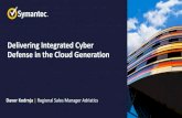 Delivering Integrated Cyber Defense in the Cloud Generation Symantec... · quadrants –epp, dlp, mss, swg, and casb. october 2016 january 2017 march 2017 january 2018 ... the cloud
