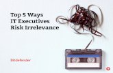 Top 5 Ways IT Executives Risk ... Top 5 Ways IT Executives Risk Irrelevance CONTENTS The 5 Mistakes Page 2 The traditional IT department as we know it faces a huge inflection point.
