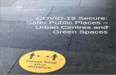 COVID-19 Secure: Safer Public Places Urban Centres and Green … · 2020-06-30 · Green spaces– are publicly accessible open spaces focussed in, but not limited to, ... Government