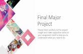 Final Major Project · creativity representing your chosen specialism to the highest standards. You must choose one ... • Investigations into designers, illustrators, artists, photographers,