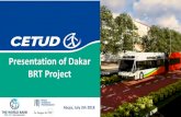 Presentation of Dakar BRT Project · BRT project presentation Infrastructure: Works and consultants for works supervision Acquisition of rolling stock, equipment and systems Release