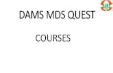 DAMS MDS QUEST - DAMS-Delhi · COURSES . REGULAR BATCH FACE TO FACE CLASSROOM COACHING •All classes are taken by subject experts of Dental & Medical Field with years of coaching