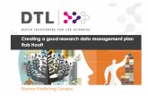 Creating a good research data management plan Rob Hooft€¦ · DATA GIVING ACCESS TO DATA CREATING DATA Creating data design researcn plan data management (formats, storage etc)