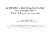 What’s the Updated Guidelines for ACS Management? A …€™s... · 2018-11-09 · What’s the Updated Guidelines for ACS Management? A Cardiologist perspective Isman Firdaus,