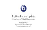 BigBlueButton Update€¦ · BigBlueButton Open Source Web Conferencing for online learning Originated at Carleton University 2007 8+ years of development Localized in 25+ languages