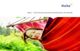 Kela – The Social Insurance Institution of Finland€¦ · Kela, the Social Insurance Institution of Finland, looks after basic security for all persons resident in Finland through