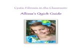 Cystic Fibrosis in the Classroom - CityMax · 2015-01-21 · Cystic Fibrosis in the Classroom: Allissa’s Quick Guide . Table of Contents ... She will need to be sent directly to