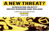 GeNerATioN ideNTiTy UNiTed KiNGdom ANd irelANd · 2018-04-13 · page 2 HOPE not hate | A New Threat?: Generation Identity United Kingdom and Ireland CoNTeNTs 1 Introduction 4 2 The
