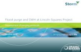 Flood purge and SWH at Lincoln Squares Project · Peak Flow Analysis Storm / flow type Existing 2ML Tank % Reduction 3ML Tank % Reduction 5 Year, 20Min Pipe 1.55 1.51 2.6% 1.48 4.5%