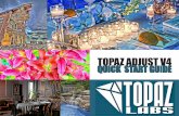 TOPAZ ADJUST V4 QUICK START GUIDE 4 Quick Start.pdf · Here are some other fun and very useful features introduced in Adjust V4: 1. An adjustable user interface. Expand and collapse