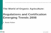 Regulations and Certification Emerging Trends 2008 · Total 468 395 419 385 364 Source: The Organic Standard 08/07 Huber, Beate (2008) TheWorld of Organic Agriculture: Regulations