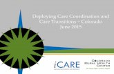 Deploying Care Coordination and Care Transitions Colorado ... › sites › default › files... · cost of health care. T LE A IM Improving Patient Experience Improving Heart Failure