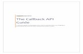 The Callback API Guide · 2014-04-12 · SSL Certificates 1.2 Your Tasks When Using the Callback API You have three tasks to accomplish when using the ... Purpose, and Goals. Getting