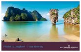 Phuket to Langkawi - 7 day Itinerary › ... › uploads › 2017 › 11 › Thailand.pdf · 2019-07-08 · Day 1 Phuket - Koh Hong 30nm Overview While you settle on board, the yacht