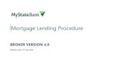 Mortgage Lending Procedure - MyState · MyState Bank Mortgage Lending Procedure 9 Where the application was not originated on the LendFast Platform at any stage (i.e. what is known