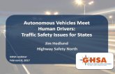 Autonomous Vehicles Meet Human Drivers: Traffic Safety Issues … · 2017-02-08 · Autonomous Vehicles Meet Human Drivers: Traffic Safety Issues for States Jim Hedlund ... Vehicle