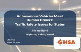 Autonomous Vehicles Meet Human Drivers: Traffic Safety Issues … · 2017-03-25 · Autonomous Vehicles Meet Human Drivers: Traffic Safety Issues for States Jim Hedlund. Highway Safety