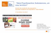 “New Psychoactive Substances, un nou territori” · 2017-02-17 · New Psychoactive Substances (NPS)-No controlades per cap regulació i poc conegudes.-No incloses en el “1961