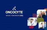 WHERE TOMORROW LIVES. - Oncocyte/media/Files/O/... · technologies (singleplex, multiplex, NGS) • Adds strength to Oncocyte’s future development of “Multi-omics” assays •