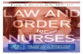 LNO BookCover Art Outline.indd 1 1/19/14 6:02 PM · LAW AND ORDER FOR NURSES LAW AND ORDER FOR NURSES: The Easy Way to Protect your License License and Your Livelihood LORIE A. BROWN,
