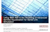 Using IBIS-AMI in the Modeling of Advanced SerDes ......AMI > Algorithmic Modeling Interface •Extension made to IBIS in 2007 •Enables executable, software-based, algorithmic models